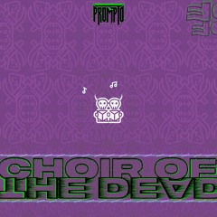 Choir of the Dead (Prod. dxntfrgetme)