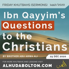 Khutbah: Ibn Qayyim's Questions to the Christians