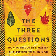 VIEW EPUB 📝 The Three Questions: How to Discover and Master the Power Within You by