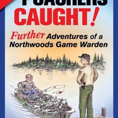 ❤ PDF/ READ ❤ More Poachers Caught!: Further Adventures of a Northwood