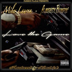 Miles Lauren - Love the Game (feat Almighty Bumpin') Prod: Kendrick