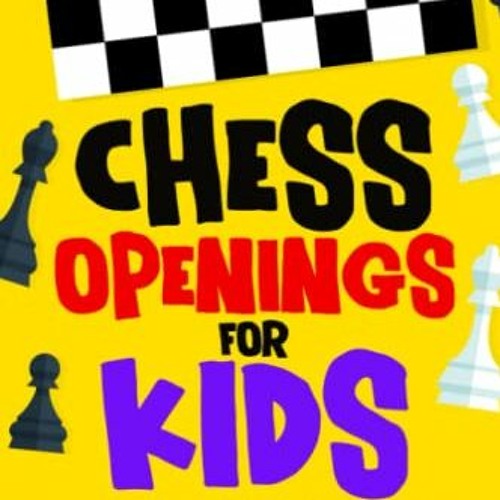 [View] EBOOK EPUB KINDLE PDF Chess Openings for Kids: My Second Book to Learn How to Play and Win: F