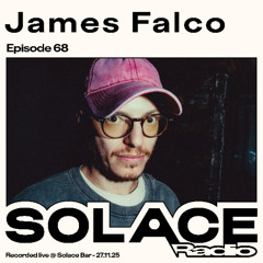 Solace Radio Ep.68 | James Falco