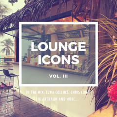 Lounge Icons Vol. III (In the Mix: Ezra Collins, Chris Luno, Klartraum…)