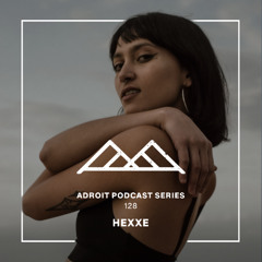 Adroit Podcast Series #128 - Hexxe