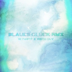 noshpit - Blaues Glück (IRIEOLOGY RMX)