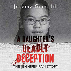 FREE KINDLE 💏 A Daughter's Deadly Deception: The Jennifer Pan Story by  Jeremy Grima