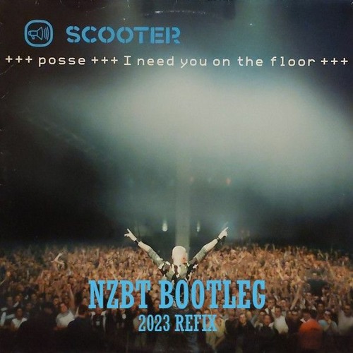 Scooter - Posse (NZBT REFIX 23)**FREE DOWNLOAD** by | Listen online free on SoundCloud