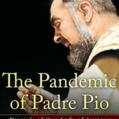 FREE EPUB 📚 The Pandemic of Padre Pio: Disciple of Our Lady of Sorrows by  Stefano C
