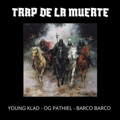 Trap de la Muerte (feat. Og Pathiel & Young Klad)