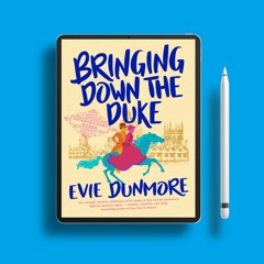 Bringing Down the Duke by Evie Dunmore. Download Now [PDF]