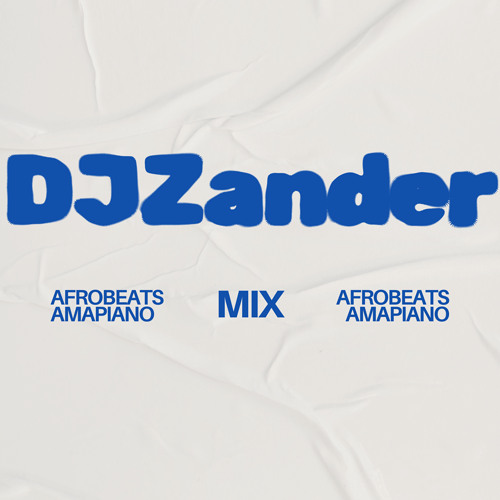 Afrobeats & Amapiano Mix 2024 | DJZander