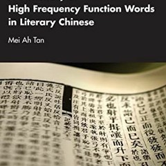 Download Book A Dictionary Of High Frequency Function Words In Literary Chinese By Mei Ah Tan