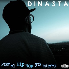 Dinasta - Por El Hip Hop Yo Muero
