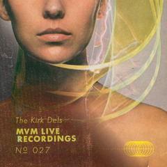 The Kirk Dels MVM Live Recordings #27