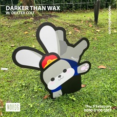 Noods Radio - Darker Than Wax w/ Dexter Colt (9th February 2023)