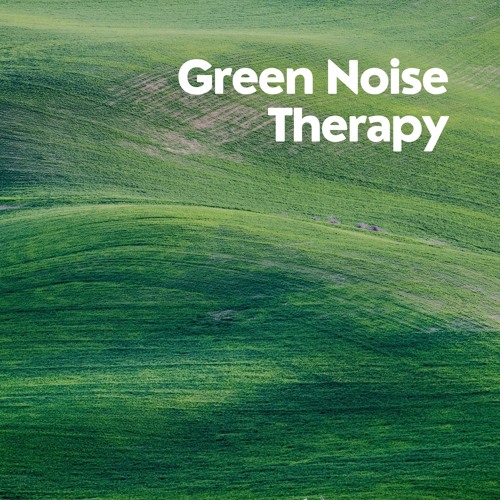 Stream Green Noise Therapy Listen to Green Noise Therapy playlist