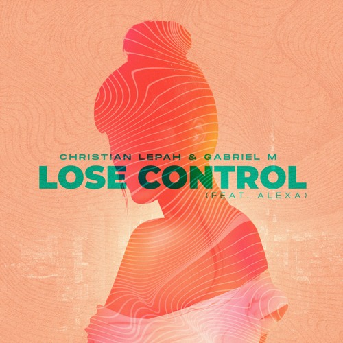 Christian Lepah & Gabriel M feat. Alexa - Lose Control (Radio Edit)