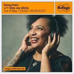 Dee Jay Alicia - Refuge Worldwide x Daisychain | 013