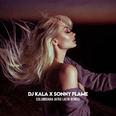 Dj Kala x Sonny Flame - Columbiana (Afro Latin Remix)