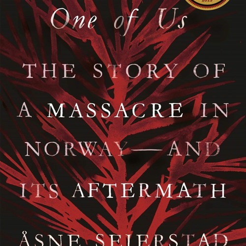 Read/Download One of Us: The Story of a Massacre in Norway -- and Its Aftermath BY : Åsne Seierstad