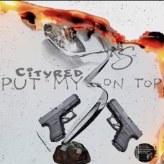 Cityred Put My 3s on Top