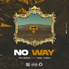 NO WAY (Feat. Tonel Yheezy)