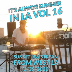 It's Always Summer in LA Vol 16: Sunset Livestream From West LA (3/29/2020)