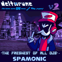 "THE FRESHEST OF ALL DJS" ~ Spamonic - <|DeltaruneT6SP VEE TWO|>