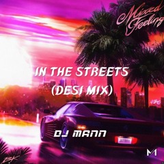 IN THE STREETS (Desi Mix) - BK Dhaliwal X DJ MANN