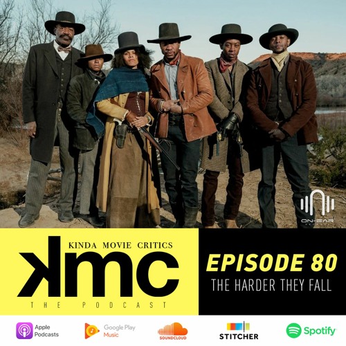 Stream episode Ep. 80: The Harder They Fall by Kinda Movie Critics podcast | Listen online for free on SoundCloud