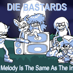 Die Bastards But If The Melody Is The Same As The Instrumental🎶(Die Bastards BITMITSATI Cover)