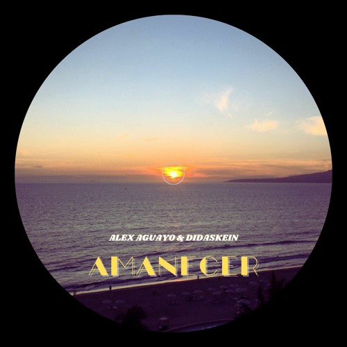 Alex Aguayo & Didaskein - Amanecer