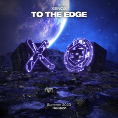 Xenox - To The Edge (Summer 2023 Revision)
