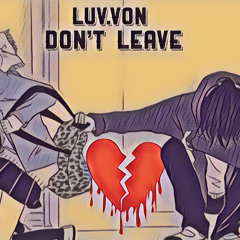 LuvVon x Dont Leave prod. Ralph Tiller