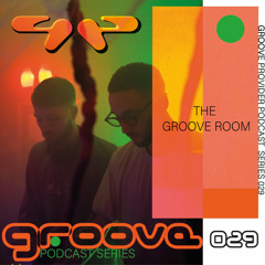 Groove Provider Podcast Series 029 - The Groove Room