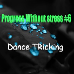 Progress Without Stress #6