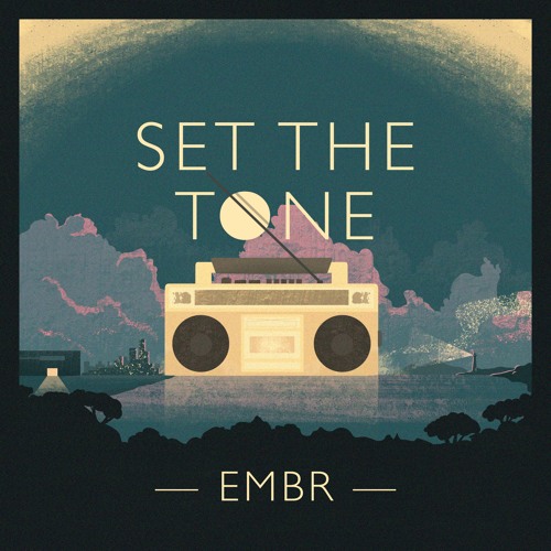 Stream Set The Tone by Embr | Listen online for free on SoundCloud