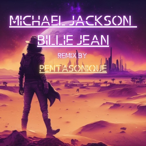 Stream Michael Jackson - Billie Jean (Remix Pentasonique) by PENTASONIQUE |  Listen online for free on SoundCloud