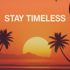 STAY TIMELESS