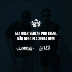 ELA QUER SENTAR PRO TREM [ DJ LF DE COLATINA & DJ JL DE BAIXO GAUNDU ]