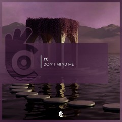 Yc - Dont Mind Me