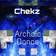 Chekz - Archaic Dance (Original Mix)