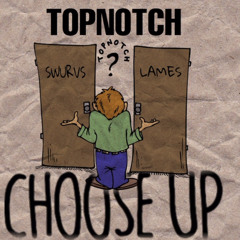 Choose Up - Topnotch Tyee