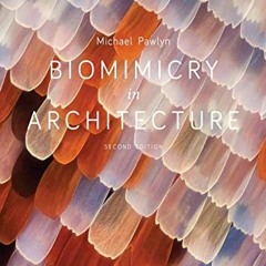 View EPUB KINDLE PDF EBOOK Biomimicry in Architecture by  Michael Pawlyn 💔