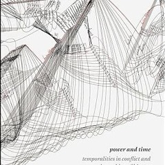 ⚡PDF⚡ Power and Time: Temporalities in Conflict and the Making of History
