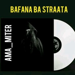 Bafana Ba Straata -Ama_Miter