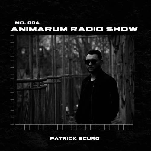 Animarum Radio Show No. 004 - Patrick Scuro