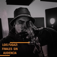 Lois fugazi-Finales sin audiencia (Ferxhobeatz)