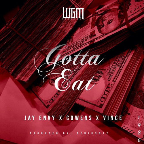 Jay Envy - Gotta Eat Ft Vince & Cowens